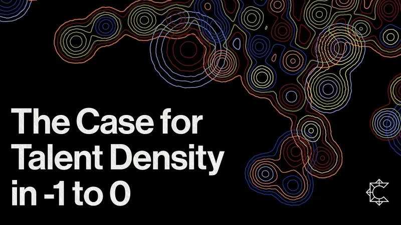 The Case for Talent Density in -1 to 0